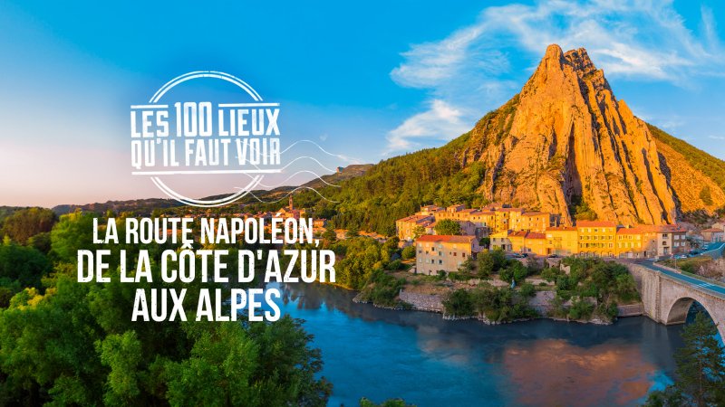 La Route Napol On De La C Te D Azur Aux Alpes Documentaire En Replay