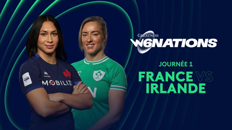 Journée 1 France vs Irlande en replay Tournoi des Six Nations féminin