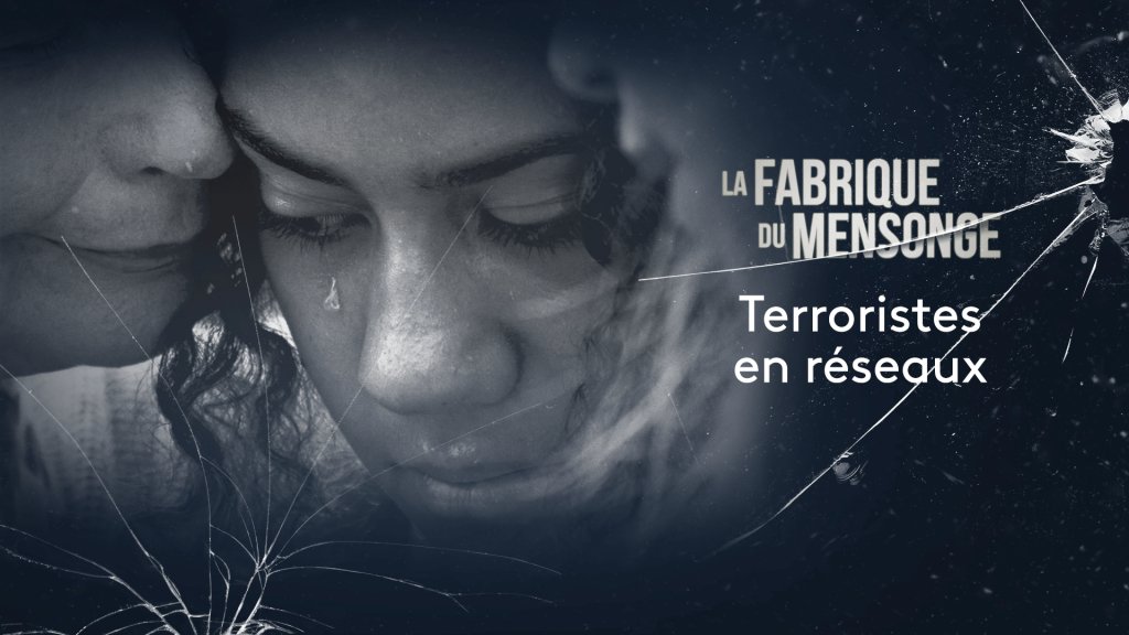 La Fabrique Du Mensonge Terroristes En Reseaux En Streaming Replay France 5 France Tv