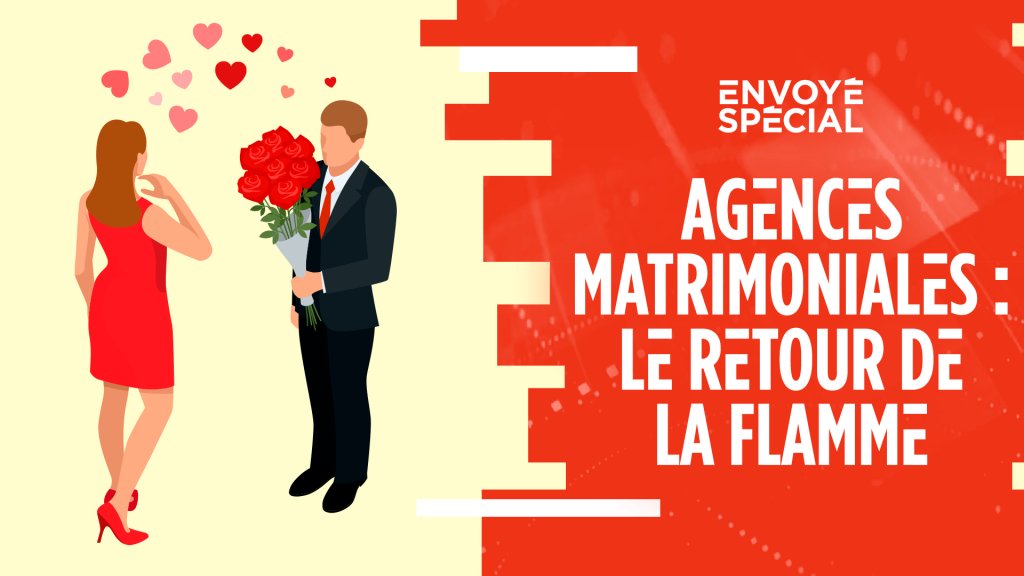 Envoye Special Agences Matrimoniales Le Retour De La Flamme En Streaming Replay France 2 France Tv