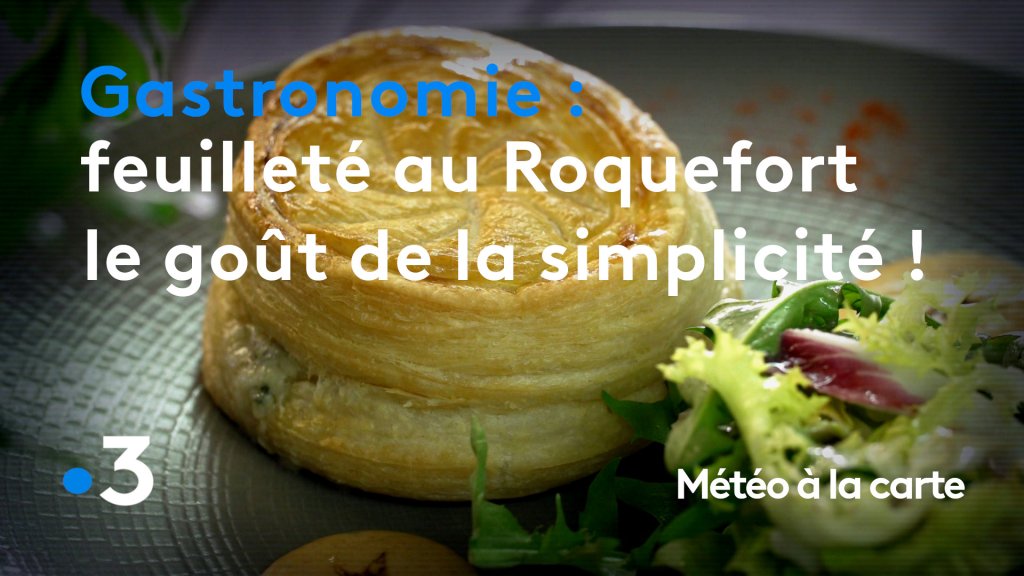 Gastronomie Feuillete Au Roquefort Le Gout De La Simplicite Extrait Meteo A La Carte En Streaming France Tv