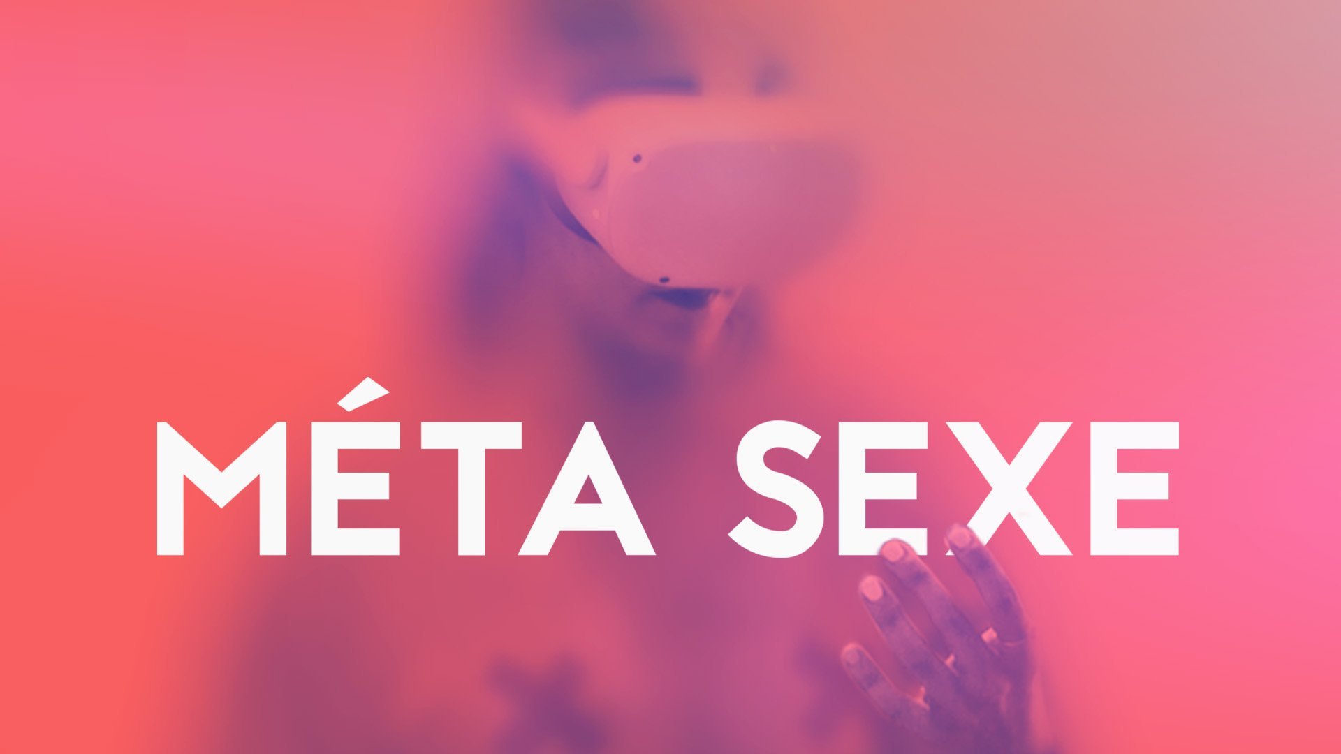 Méta Sexe Méta Sexe, le documentaire