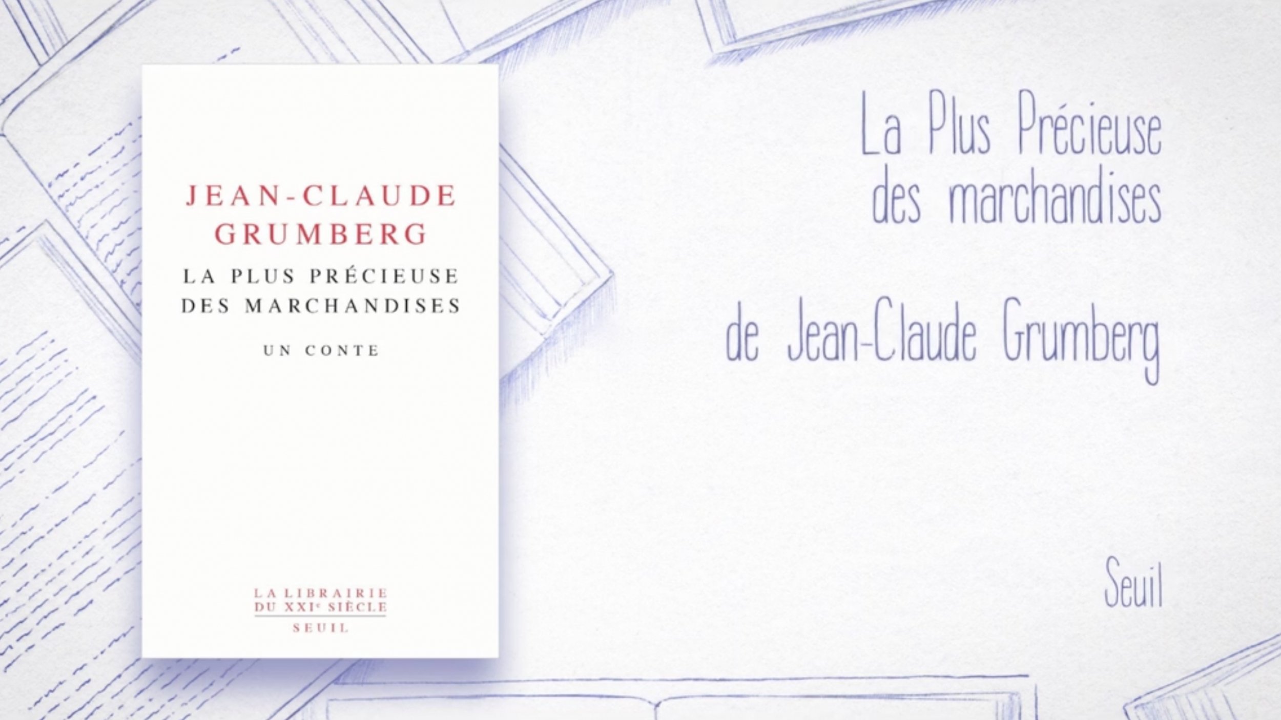La plus précieuse des marchandises, un conte », de Jean-Claude Grumberg  (Seuil) en replay - Un livre un jour