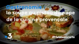 Replay Météo à La Carte Gastronomie La Soupe Au Pistou Du