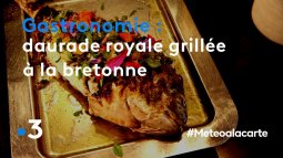 Replay Meteo A La Carte Gastronomie Daurade Royale Grillee A La