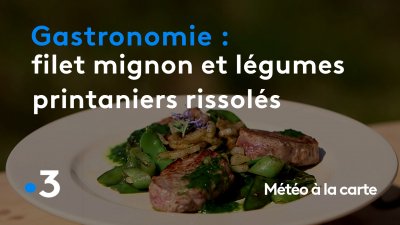 Météo à La Carte Gastronomie Filet Mignon Et Légumes Printaniers Rissolés