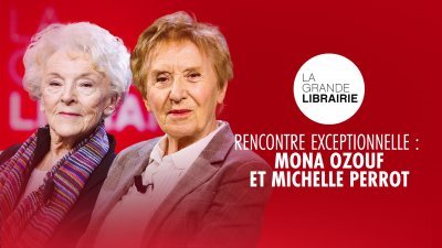 La grande librairie Rencontre exceptionnelle : Mona Ozouf et Michelle Perrot