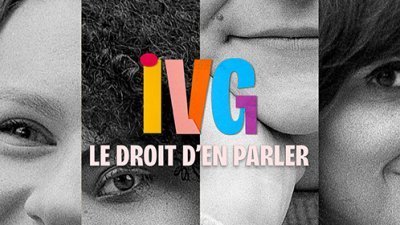 IVG, le droit d'en parler sur france·tv slash - france.tv