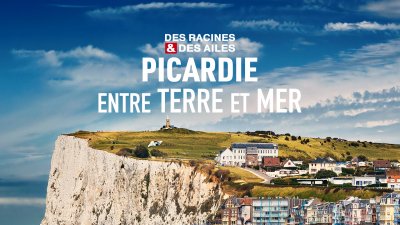 Des Racines Et Des Ailes En Picardie Entre Terre Et Mer En Streaming Replay France 3 France Tv