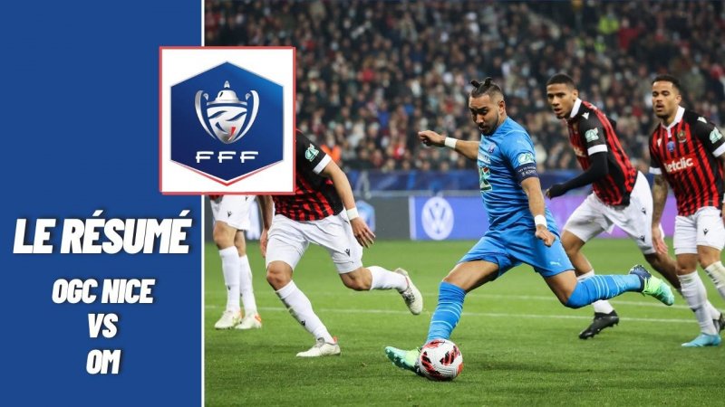 1/4 De Finale : Le Résumé De OGC Nice Vs Olympique De Marseille En ...