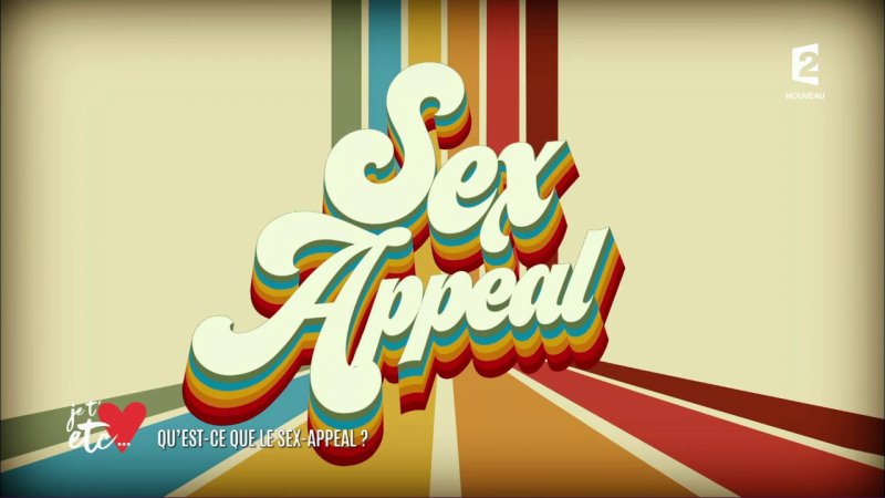 Sex Appeal Décodage Extrait Vidéo Je Taime Etc