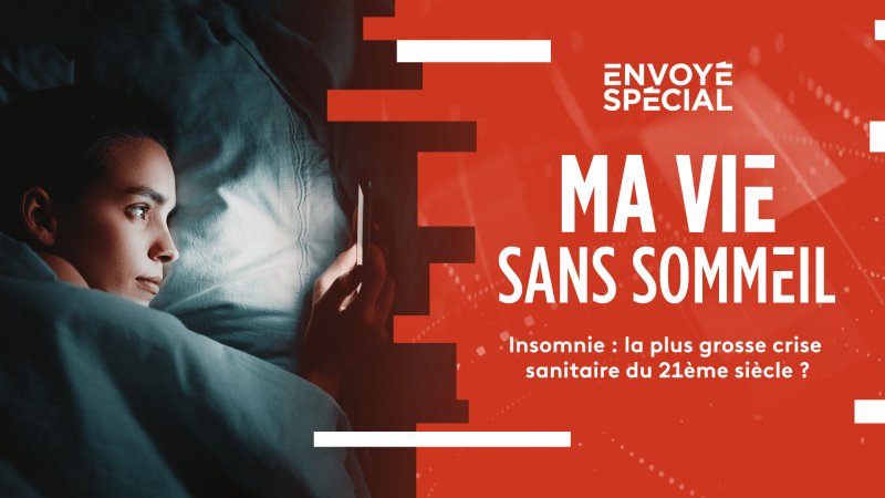 Envoye Special Ma Vie Sans Sommeil En Streaming Replay France 2 France Tv