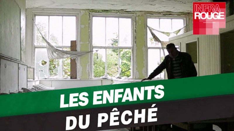 Infrarouge Les Enfants Du Pêché Documentaire En Replay 3386