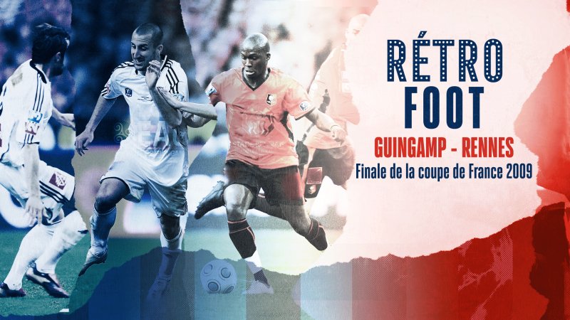 Retro Coupe De France De Football Finale 2009 Guingamp Rennes En Streaming Replay France 3 France Tv