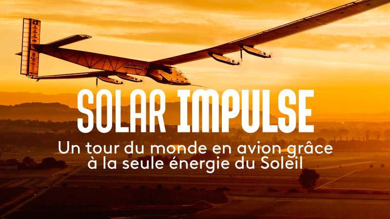 Solar Impulse, l'impossible tour du monde - Solar Impulse en streaming - Replay France 4 | France tv