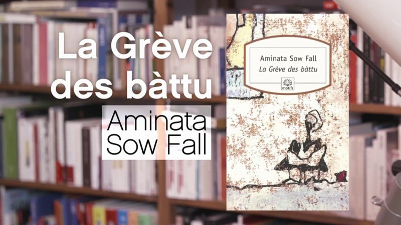 La Grève Des Bàttus Aminata Sow Fall En Replay La Ptite Librairie 2768