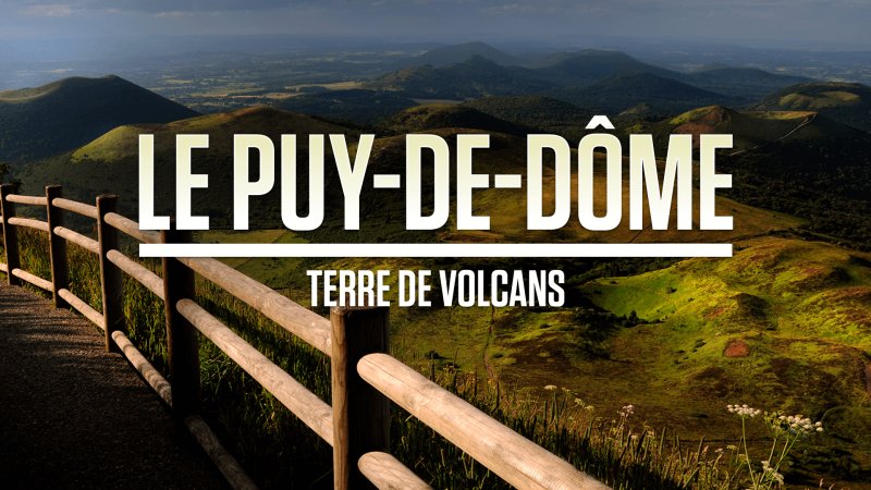 Les 100 Lieux Qu Il Faut Voir Le Puy De Dome Terre De Volcans En Streaming Replay France 5 France Tv