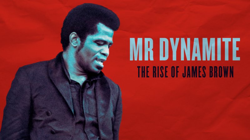 Mr Dynamite : The Rise of James Brown