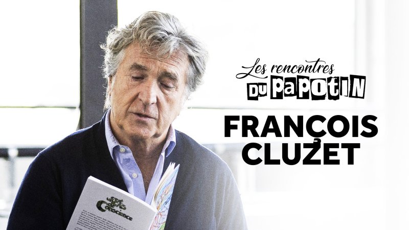 François Cluzet en replay - Les rencontres du Papotin