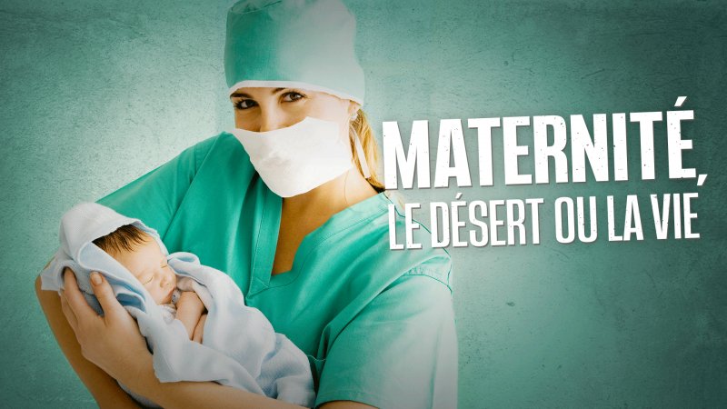 Maternité, le désert ou la vie - Documentaire en replay