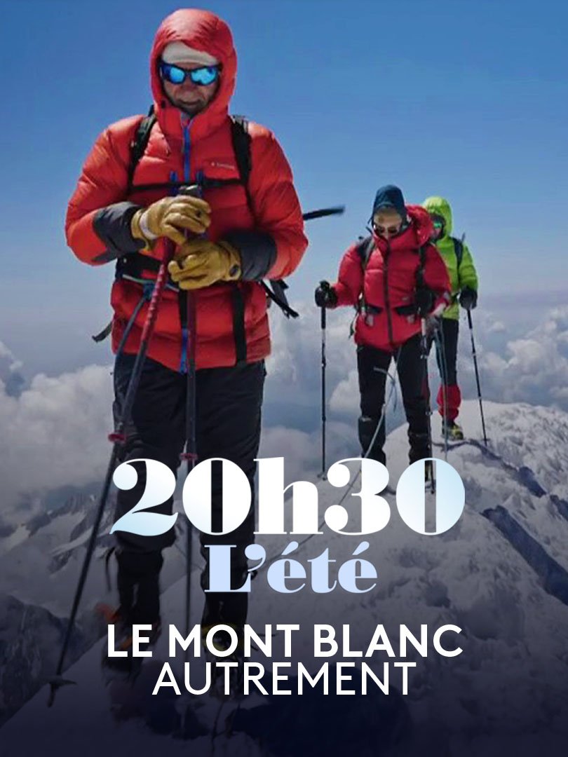 Le Mont Blanc autrement en replay - 20h30 lété