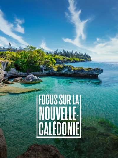 Focus sur la Nouvelle-Calédonie