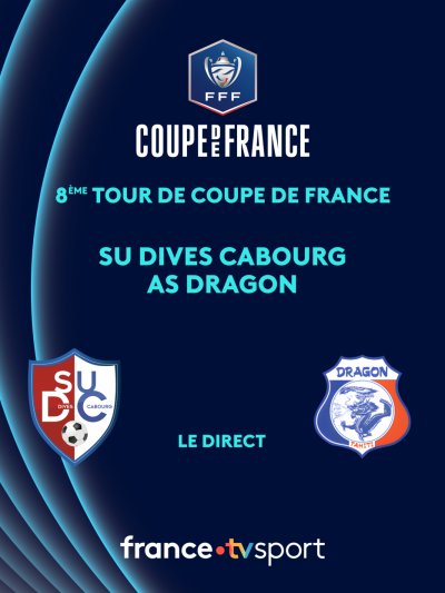 Coupe de France - SU Dives Cabourg / AS Dragon - vidéo undefined - france.tv