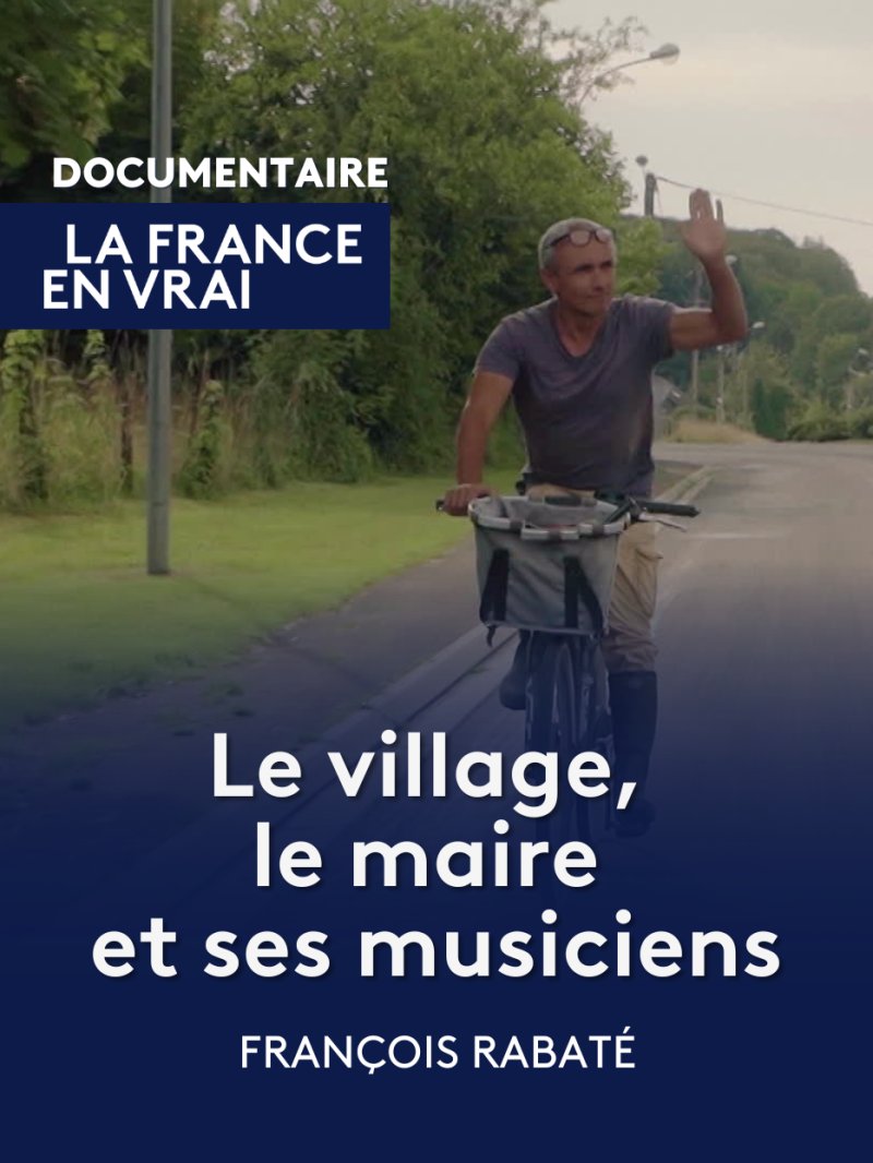 Le village, le maire et les musiciens - vidéo undefined - france.tv