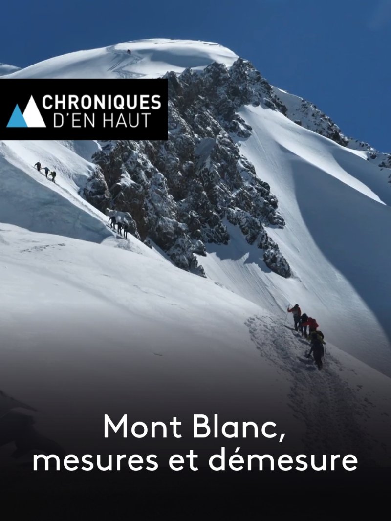 Mont Blanc, mesures et démesure - vidéo undefined - france.tv