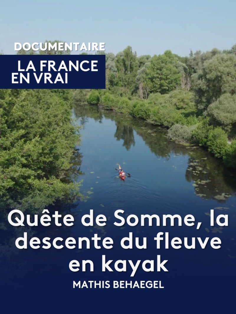 Quête de Somme, la descente du fleuve en kayak - vidéo undefined - france.tv